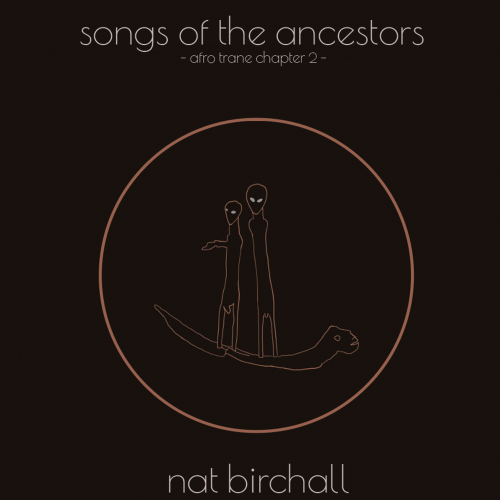 Nat Birchall - Songs Of The Ancestors - Afro Trane Chapter 2 (2023) [Hi-Res]