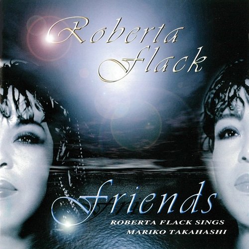 Roberta Flack - Friends: Roberta Flack Sings Mariko Takahashi (1999)