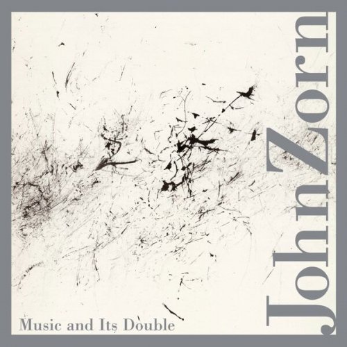 John Zorn - Music and Its Double (2012)