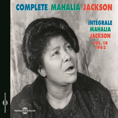 Mahalia Jackson - Complete Mahalia Jackson Intégrale vol. 18 : 1962 (2018)