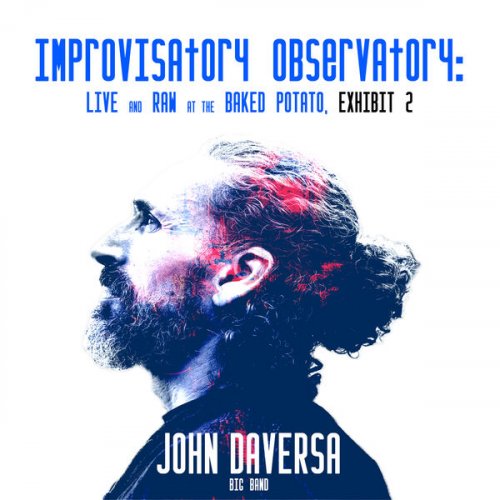 John Daversa - Improvisatory Observatory: Live and Raw at The Baked Potato, Exhibit 2 (2024) [Hi-Res]