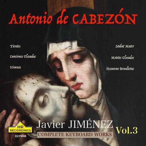 Javier Jiménez - Cabezón: Complete Keyboard Works, Vol. 3 (2024) [Hi-Res]