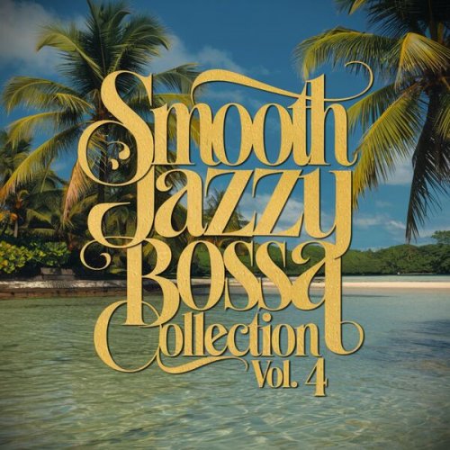 VA - Smooth Jazzy Bossa Collection Vol. 4 (2024)