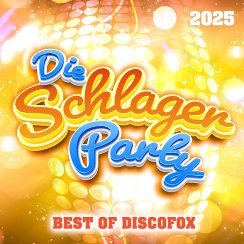 VA - Die Schlager Party 2025 - Best Of Discofox (2024) Hi-Res