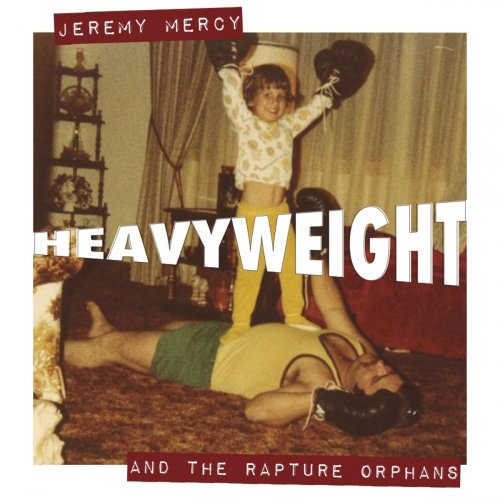 Jeremy Mercy, The Rapture Orphans - Heavyweight (2024)