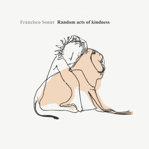 Francisco Sonur - Random Acts Of Kindness (2024)