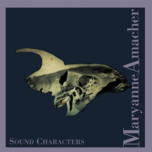 Maryanne Amacher - Sound Characters (Making The Third Ear) (1999)