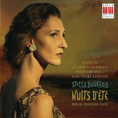 Stella Doufexis, Deutsche Staatsphilharmonie Rheinland-Pfalz, Karl-Heinz Steffens - Berlioz, Chausson & Ravel: Nuits d'ete (2013)