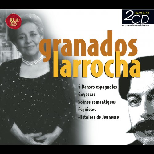 Alicia de Larrocha - Enrique Granados: Scènes romantiques - Goyescas - Danses espagnoles... (2004)