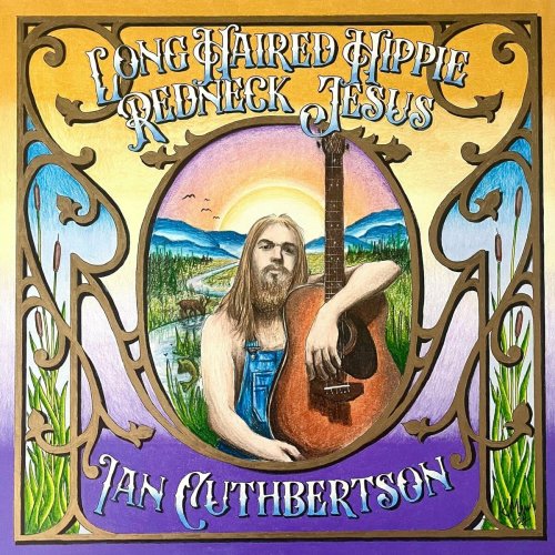 Ian Cuthbertson - Long Haired Hippie Redneck Jesus (2024)