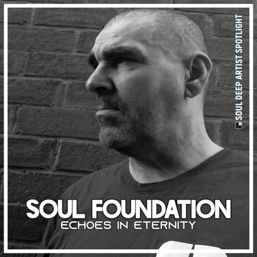 Soul Foundation - Echoes In Eternity: Soul Deep Artist Spotlight (2024)