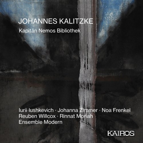 Iurii Iushkevich, Johanna Zimmer, Noa Frenkel, Reuben Willcox, Rinnat Moriah, Ensemble Modern - Johannes Kalitzke: Kapitän Nemos Bibliothek (Live) (2024) [Hi-Res]