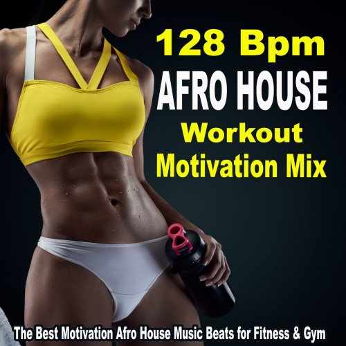 VA - 128 Bpm Afro House Workout Motivation Mix (2024)