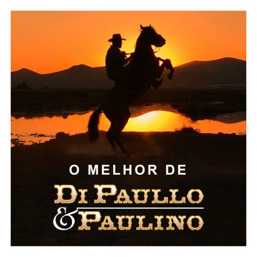 Di Paullo & Paulino - O Melhor de Di Paullo & Paulino (2024)