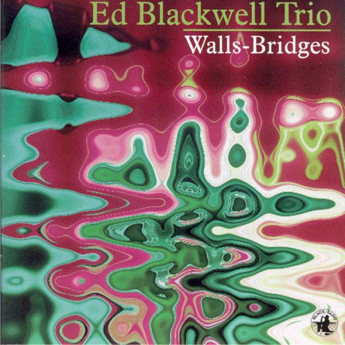 Ed Blackwell Trio - Walls - Bridges (1992)