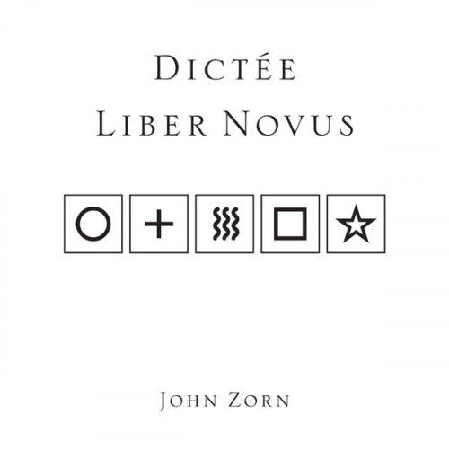 John Zorn - Dictée Liber Novus (2010)