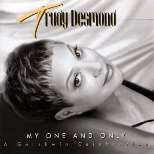 Trudy Desmond - My One and Only: A Gershwin Celebration (1998)