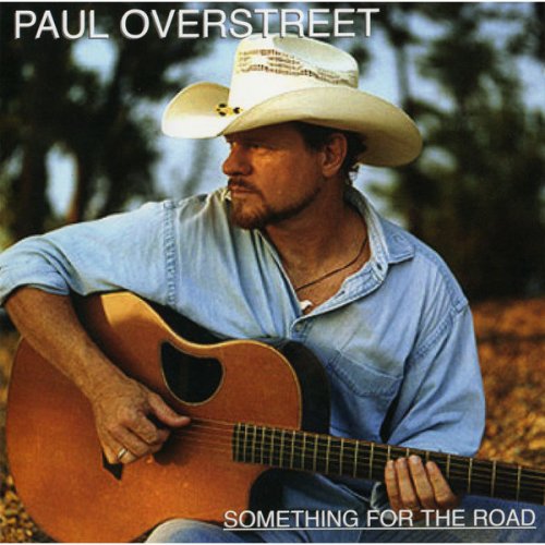 Paul Overstreet - Something for the Road (2006)