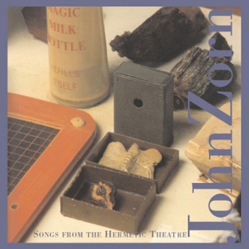 John Zorn - Songs From The Hermetic Theater (2001)