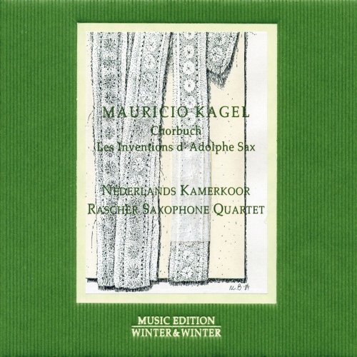 Nederlands Kamerkoor & Raschèr Saxophone Quartet - Kagel: Chorbuch - Les inventions d'Adolphe Sax (2012) [Hi-Res]