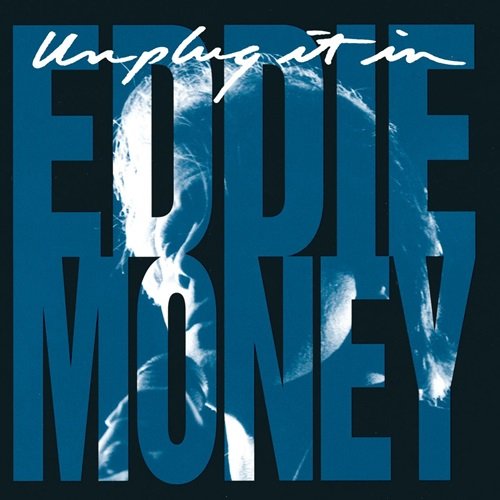 Eddie Money - Unplug It In (1992)