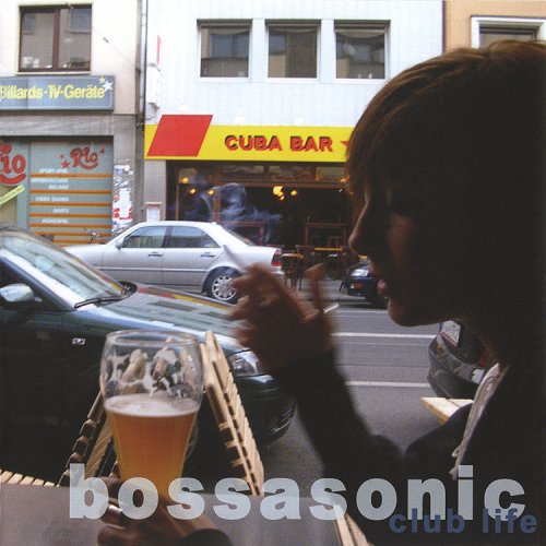 Bossasonic - Club Life (2008) [CD-Rip]