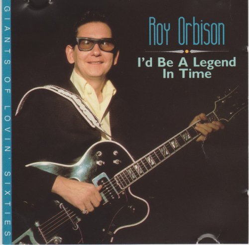 Roy Orbison - I'd Be A Legend In Time (1989)