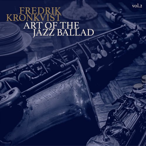 Fredrik Kronkvist - Art of the Jazz Ballad, Vol. 2 (2024)