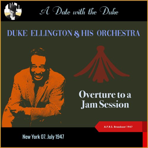 Duke Ellington & His Orchestra - Overture To A Jam Session (A Date with the Duke - New York 07. July 1947 - A.F.R.S. Broadcast 1947) (2024)