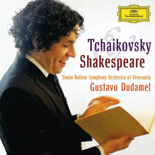 Simon Bolivar Symphony Orchestra of Venezuela, Gustavo Dudamel - Tchaikovsky & Shakespeare (2011)