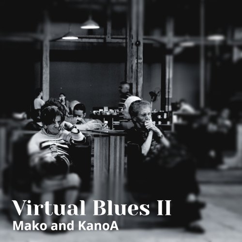 Mako & Kanoa - Virtual Blues II (2024) Hi Res