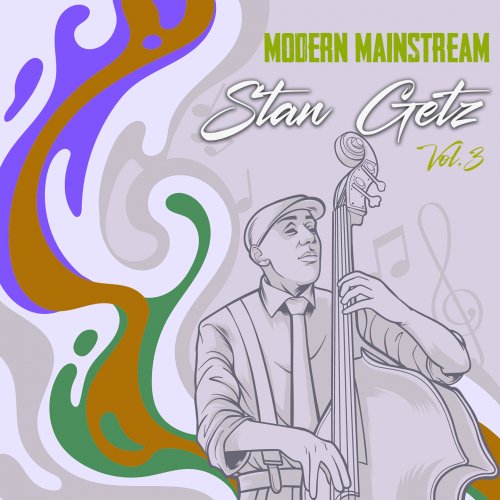 Stan Getz - Modern Mainstream, Stan Getz, Vol. 3 (2024)