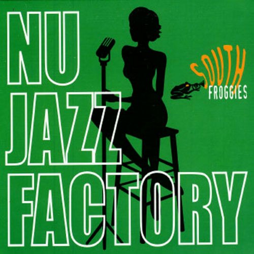 South Froggies - Nu Jazz Factory (Original Green Edition) (2024)