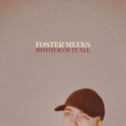 Foster Meeks - Bother Of It All (2024) Hi-Res