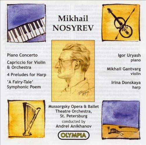 Mussorgsky Orchestra, Andrei Anikhanov - Mikhail Nosyrev: Piano Concerto / Capriccio for Violin and Orchestra 4 Preludes for Harp / 'A Fairy-Tale' Symphonic Poem (2001)