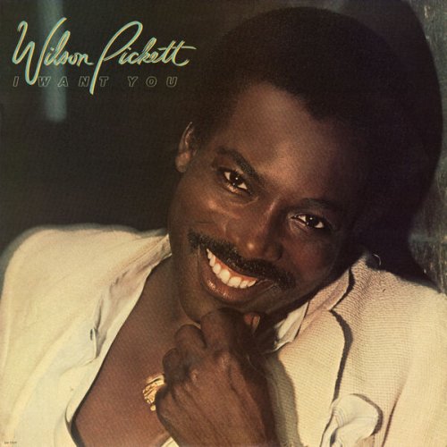 Wilson Pickett - I Want You (1979)