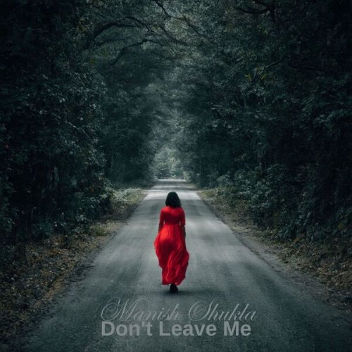 Manish Shukla - Don't Leave Me (2024)