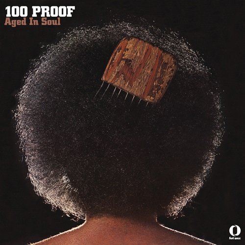 100 Proof Aged in Soul – 100 Proof Aged in Soul (1972)