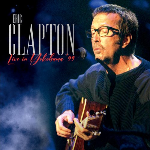 Eric Clapton - Live Yokohama, Japan 1999 (2024)