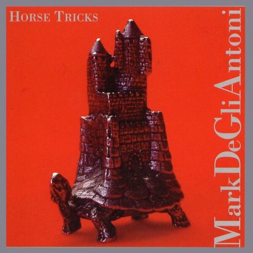 Mark De Gli Antoni - Horse Tricks (1999)