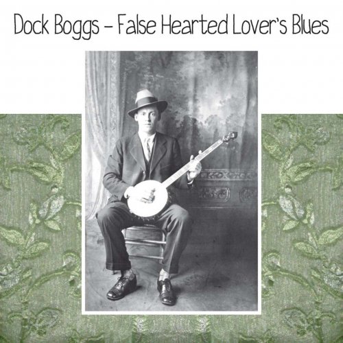 Dock Boggs - False Hearted Lover's Blues (2009)