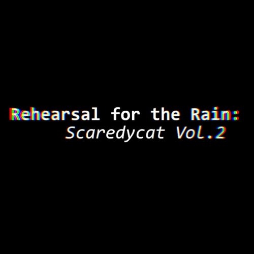 Tom Emlyn - Rehearsal For The Rain: Scaredycat, Vol. 2 (2024)