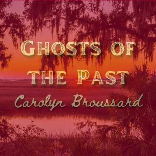 Carolyn Broussard - Ghosts of the Past (2024)