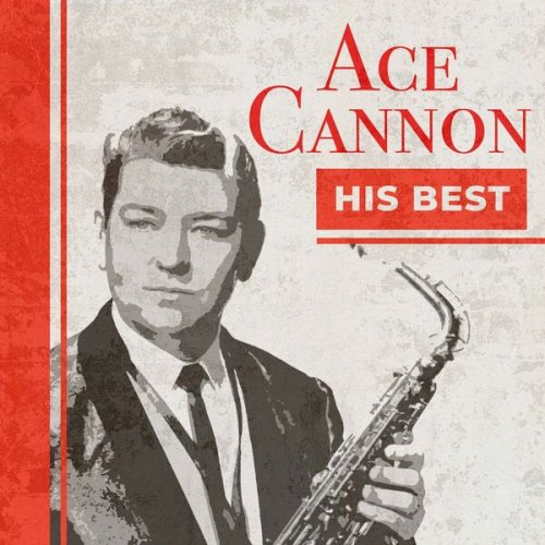 Ace Cannon - His Best (2024) [Hi-Res]