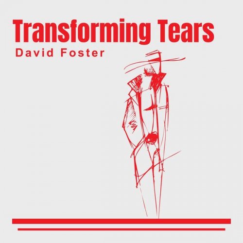 David Foster - Transforming Tears (2024) Hi-Res