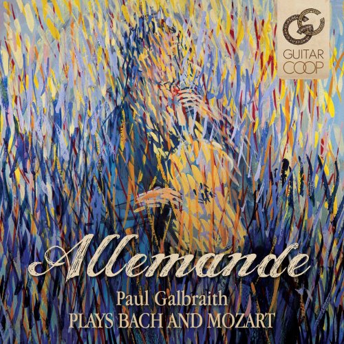 Paul Galbraith - Allemande - Paul Galbraith Plays Bach And Mozart (2017)