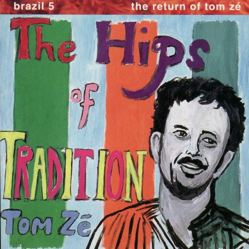 Tom Ze - The Hips of Tradition: The Return of Tom Zé (1992)