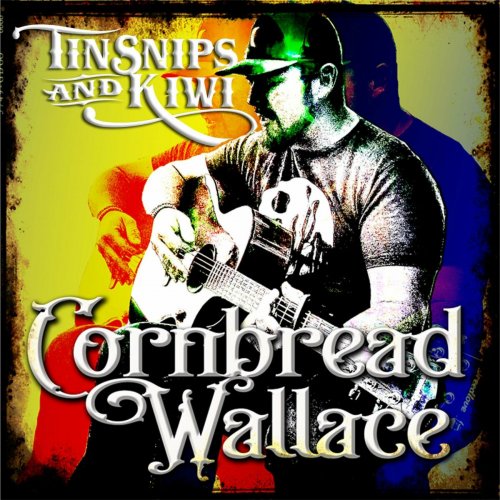 Cornbread Wallace - Tin Snips & Kiwi (2024)