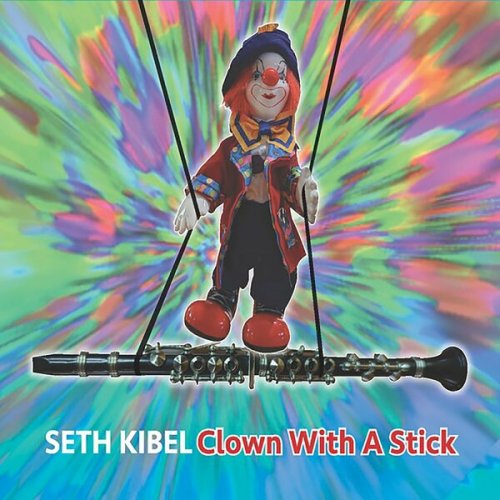 Seth Kibel - Clown with a Stick (2023)