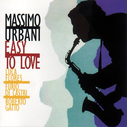 Massimo Urbani, Luca Flores, Furio Di Castri, Roberto Gatto - Easy To Love (1994)